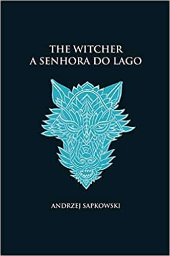 A senhora do lago – The Witcher – A saga do bruxo Geralt de RÃ­via (Vol 7)