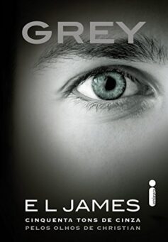 Grey: Cinquenta Tons de Cinza Pelos Olhos de Christian