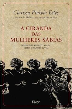 A ciranda das mulheres sábias: Ser jovem enquanto velha, velha enquanto jovem