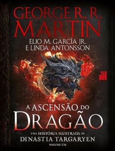 A Ascensão do Dragão: Uma história ilustrada da dinastia Targaryen