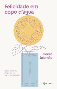 Felicidade em copo d’água